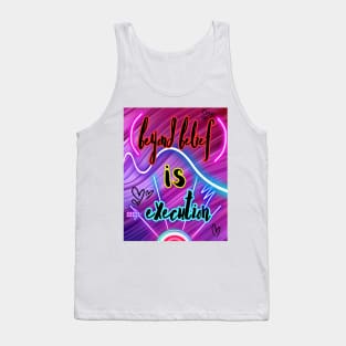 Beyond belief is execution Tank Top